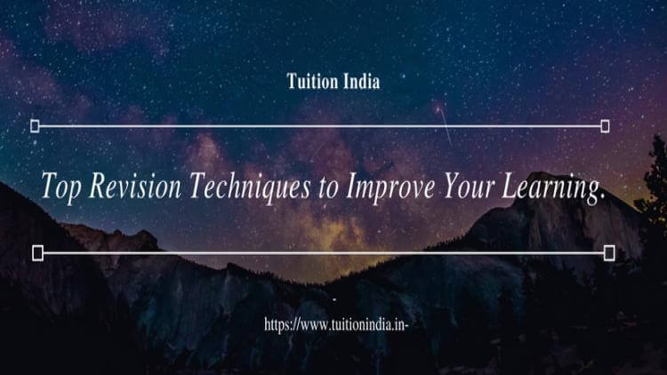 Top Revision Techniques to Improve Your Learning Top Revision Techniques to Improve Your Learning