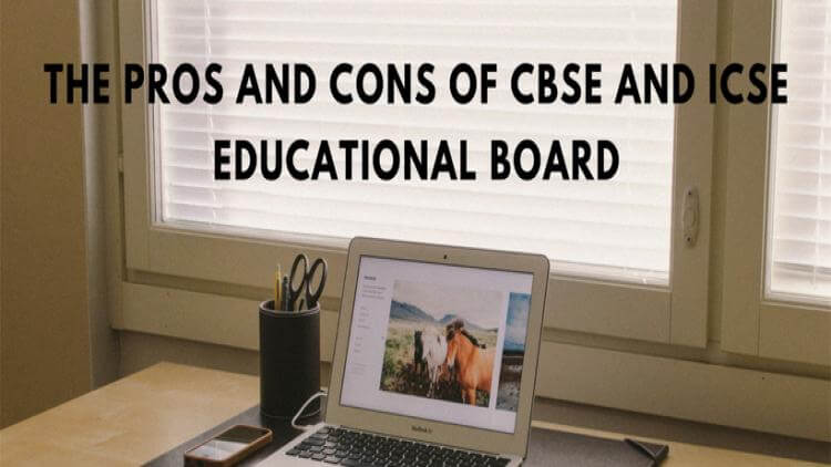 The Pros and Cons of CBSE and ICSE Education Board. The Pros and Cons of CBSE and ICSE Education Board.