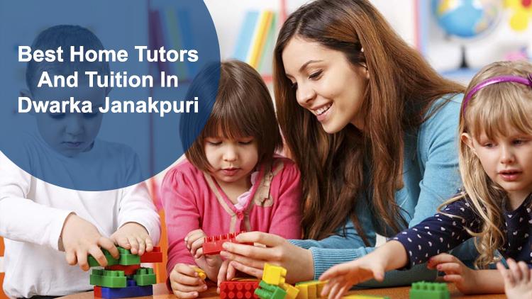 Best Home Tutors And Tuition In Dwarka Janakpuri