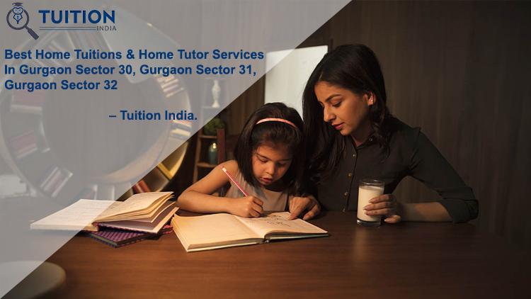 Best Home Tuitions and Tutor In Gurgaon Sector 30