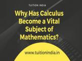 Why Calculus Has Become a Vital Subject of Mathematics?